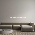 Custom Neon: LET’S GET SWEAT...